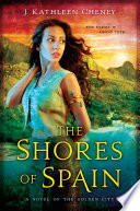 The shores of Spain : a novel of the Golden city /