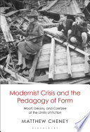 Modernist crisis and the pedagogy of form : Woolf, Delany, and Coetzee at the limits of fiction /