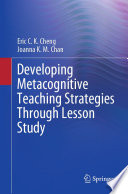 Developing Metacognitive Teaching Strategies Through Lesson Study /