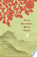 Green mountain, white cloud : a novel of love in the Ming Dynasty /