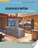 Concrete at home : innovative forms and finishes : floors, walls, fireplaces, countertops /