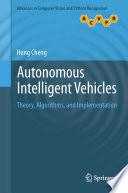Autonomous intelligent vehicles : theory, algorithms, and implementation /