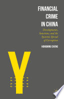 Financial crime in China : developments, sanctions, and the systemic spread of corruption /