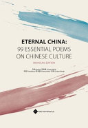 Eternal China : 99 essential poems on Chinese culture /