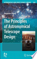 The principles of astronomical telescope design /