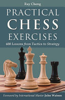 Practical chess exercises : 600 lessons from tactics to strategy /