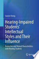 Hearing-Impaired Students' Intellectual Styles and Their Influence : Distinctive and Shared Characteristics with Hearing Students /