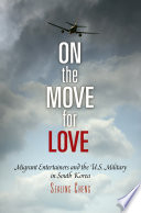 On the move for love : migrant entertainers and the U.S. military in South Korea /