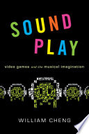 Sound play : video games and the musical imagination /