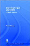 Exploring corpus linguistics : language in action /