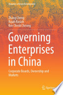 Governing Enterprises in China : Corporate Boards, Ownership and Markets /