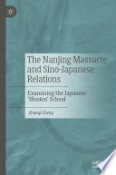 The Nanjing Massacre and Sino-Japanese Relations : Examining the Japanese 'Illusion' School /