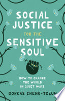 Social justice for the sensitive soul : how to change the world in quiet ways /
