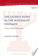 The Exodus Story in the Wisdom of Solomon : a study in biblical interpretation /