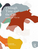 Through time and the city : notes on Rome /