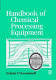 Handbook of chemical processing equipment /