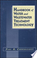 Handbook of water and wastewater treatment technology /