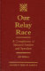 Our relay race : a compilation of selected articles and speeches /