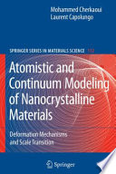 Atomistic and Continuum Modeling of Nanocrystalline Materials : Deformation Mechanisms and Scale Transition /