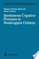 Spontaneous Cognitive Processes in Handicapped Children /