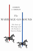 The marriage-go-round : the state of marriage and the family in America today /