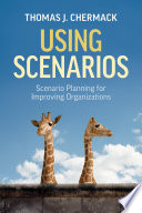 Using scenarios : scenario planning for improving organizations /
