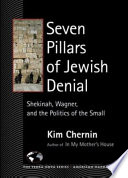 Seven pillars of Jewish denial : Shekinah, Wagner, and the politics of the small /