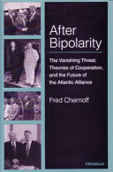 After bipolarity : the vanishing threat, theories of cooperation, and the future of the Atlantic Alliance /