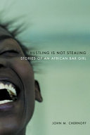 Hustling is not stealing : stories of an African bar girl /