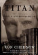Titan : the life of John D. Rockefeller, Sr. /
