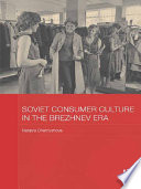 Soviet consumer culture in the Brezhnev era /