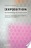 [EXP]OSITION - Die Ausstellung als Existenzweise : Ästhetische, epistemologische und politische Bedingungen des Ausstellens