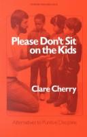 Please don't sit on the kids : alternatives to punitive discipline /