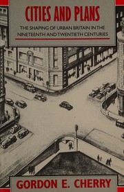 Cities and plans : the shaping of urban Britain in the nineteenth and twentieth centuries /