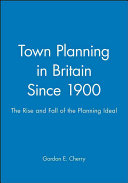 Town planning in Britain since 1900 : the rise and fall of the planning ideal /