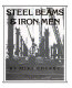 Steel beams and iron men /