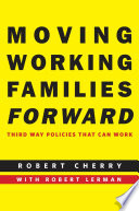 Moving working families forward : third way policies that can work /