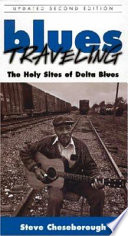 Blues traveling : the holy sites of delta blues /