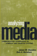 Analyzing media : communication technologies as symbolic and cognitive systems /