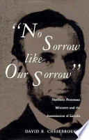 No sorrow like our sorrow : northern Protestant ministers and the assassination of Lincoln /