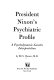 President Nixon's psychiatric profile ; a psychodynamic-genetic interpretation /