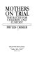 Mothers on trial : the battle for children and custody /