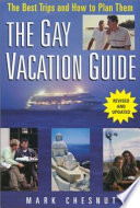 The gay vacation guide : the best trips and how to plan them /