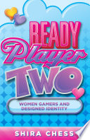 Ready player two : women gamers and designed identity /