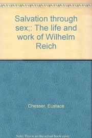 Salvation through sex ; the life and work of Wilhelm Reich.
