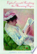 Lydia Cassatt reading the morning paper : a novel /