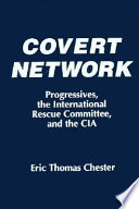 Covert network : progressives, the International Rescue Committee, and the CIA /