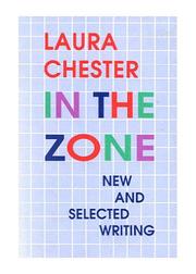 In the zone : new and selected writing /