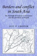 Borders and conflict in South Asia : the Radcliffe Boundary Commission and the partition of Punjab /