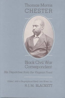 Thomas Morris Chester, Black Civil War correspondent : his dispatches from the Virginia front /